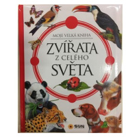 Zvířata z celého světa - Moje velká kniha