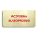 Accept Piktogram "ROZVODNA SLABOPROUDU" (160 × 80 mm) (zlatá tabulka - barevný tisk bez rámečku)