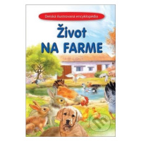 Život na farme (Detská ilustrovaná encyklopédia) - kniha z kategorie Naučné knihy