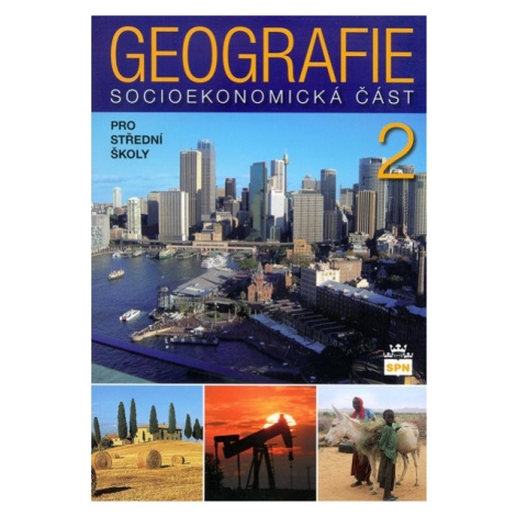 Geografie pro SŠ 2 - socioekonomická část - Alena Matušková a kol. SPN