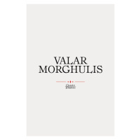 Umělecký tisk Game of Thrones - Valar Morghulis, 26.7 × 40 cm