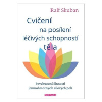 Cvičení na posílení léčivých schopností těla: Povzbuzení činnosti jemnohmotných polí