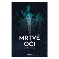 Mrtvé oči | Martin Michal