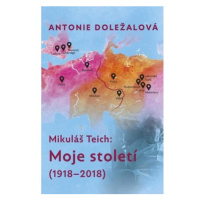 Mikuláš Teich: Moje století (1918-2018)