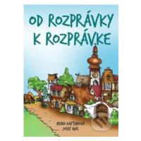 Od rozprávky k rozprávke - Irena Kaftanová, Josef Quis - kniha z kategorie Pohádky