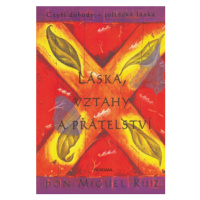 Láska, vztahy a přátelství - Don Miguel Ruiz