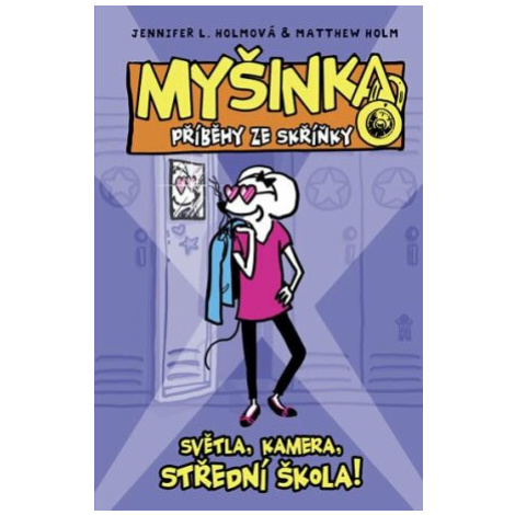 MYŠINKA - Příběhy ze skříňky: Světla, kamera, střední škola! - Holm Jennifer L., Holm Matthew PIKOLA