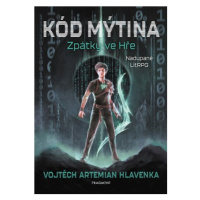Kód Mýtina - Zpátky ve Hře  | Lukáš Vašut, Vojtěch Artemian Hlavenka