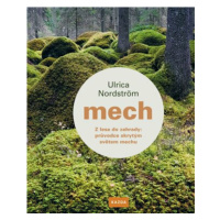 Mech - Z lesa do zahrady: průvodce skrytým světem mechu - Ulrica Nordström