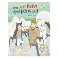 Ako dedko Blcha objavil južný pól - Stephanie Marian (ilustrátor) - kniha z kategorie Pohádky