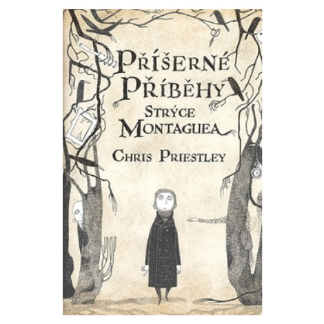 Příšerné příběhy strýce Montaguea - Chris Priestley Argo