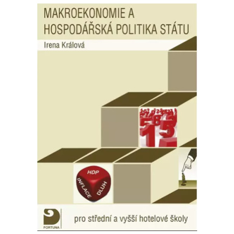 Makroekonomie a hospodářská politika státu pro střední a vyšší  hotelové školy - Irena Králová