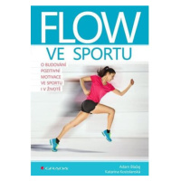 Flow ve sportu - O budování pozitivní motivace ve sportu i v životě