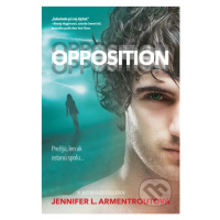 Opposition (Prežijú, len ak ostanú spolu...) - Jennifer L. Armentrout - kniha z kategorie Beletr