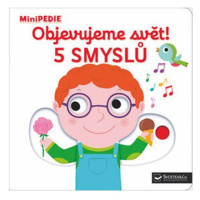 MiniPEDIE Objevujeme svět! 5 smyslů Svojtka & Co. s. r. o.