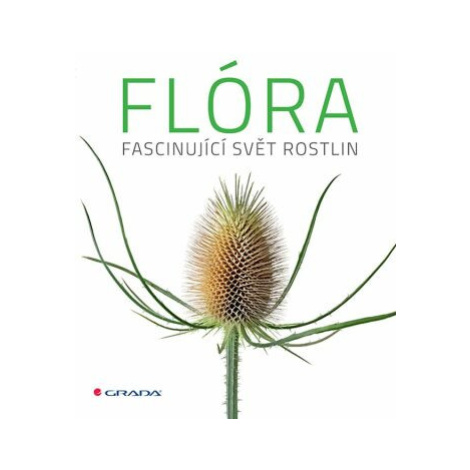 Flóra - Fascinující svět rostlin GRADA