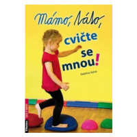 Mámo, táto, cvičte se mnou! - Kateřina Volná