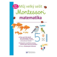 Můj velký sešit Montessori - Matematika 3 až 6 let