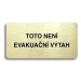 Accept Piktogram "TOTO NENÍ EVAKUAČNÍ VÝTAH II" (160 × 80 mm) (zlatá tabulka - černý tisk bez rá
