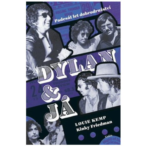 Dylan a já - Padesát let dobrodružství - Kinky  Friedman, Louie Kemp Galén