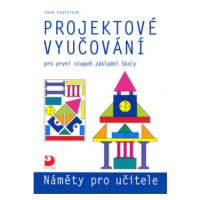 Projektové vyučování pro 1. stupeň ZŠ -Náměty pro učitele - Coufalová Jana