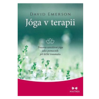 Jóga v terapii: Trauma-sensitivní jóga jako pomocník při léčbě traumatu