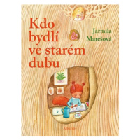 Kdo bydlí ve starém dubu? | Jarmila Marešová, Jarmila Marešová