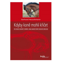 Kdyby koně mohli křičet: Co musí jezdci vědět, aby jejich kůň zůstal zdravý