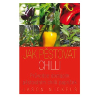 Jak pěstovat chilli - Průvodce domácím pěstováním chilli papriček