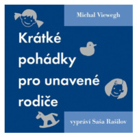 Krátké pohádky pro unavené rodiče - Michal Viewegh - audiokniha