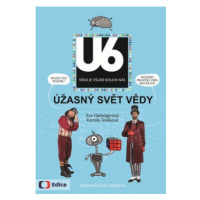 Úžasný svět vědy U6 - Kamila Teslíková, Eva Hadwigerová