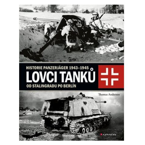 Lovci tanků 2 - Historie Panzerjäger 1943-1945 od Stalingradu po Berlín GRADA