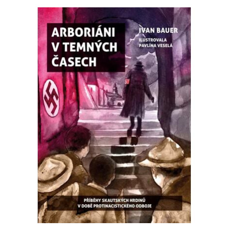 Arboriáni v temných časech - Příběhy skautských hrdinů v době protinacistického odboje