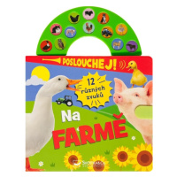 Poslouchej! 12 různých zvuků Na farmě Svojtka & Co. s. r. o.