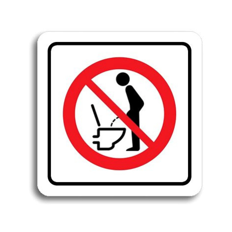 Accept Piktogram "zákaz močení ve stoje" (80 × 80 mm) (bílá tabulka - barevný tisk)