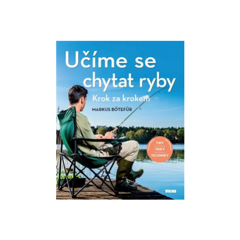 Učíme se chytat ryby - Markus Bötefür