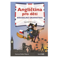 Angličtina pro děti - kouzelná gramatika - Veronika Vernerová, Šubrtová Lucie, Radka Filipová