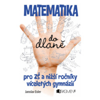 Matematika do dlaně pro ZŠ a nižší roč. vícelet. gymnázií | Jaroslav Eisler, Petr Morkes