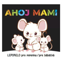 Ahoj mami - Leporelo pro miminka / pre bábetká