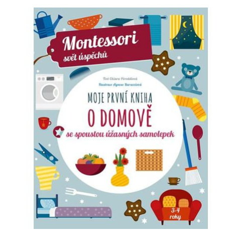 Moje první kniha o domově se spoustou úžasných samolepek - Montessori svět úspěchů Slovart