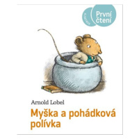 Myška a pohádková polívka | Kateřina Závadová, Arnold Lobel, Arnold Lobel