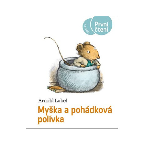 Myška a pohádková polívka | Kateřina Závadová, Arnold Lobel, Arnold Lobel ALBATROS