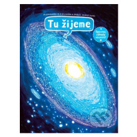 Tu žijeme (Spoznaj záhady vesmíru!) - Aleksandra Mizielinska, Daniel Mizielinski - kniha z kateg