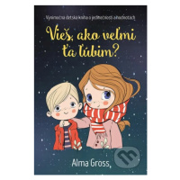 Vieš, ako veľmi ťa ľúbim? (Výnimočná detská kniha o jedinečnosti a hodnotách) - kniha z kategori