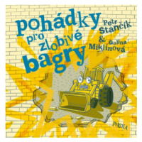 Pohádky pro zlobivé bagry - Petr Stančík