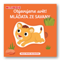 MiniPEDIE – Objevujeme svět! Mláďata ze savany  Nathalie Choux - Nathalie Choux