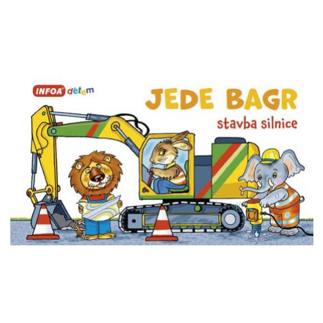 Jede bagr - Stavba silnice Infoa