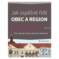 Jak úspěšně řídit obec a region (Cíle, nástroje, trendy, zahraniční zkušenosti) - kniha z katego