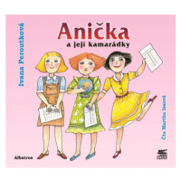 Anička a její kamarádky (audiokniha pro děti) ALBATROS