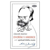 Dvořák v Americe - Zdeněk Mahler